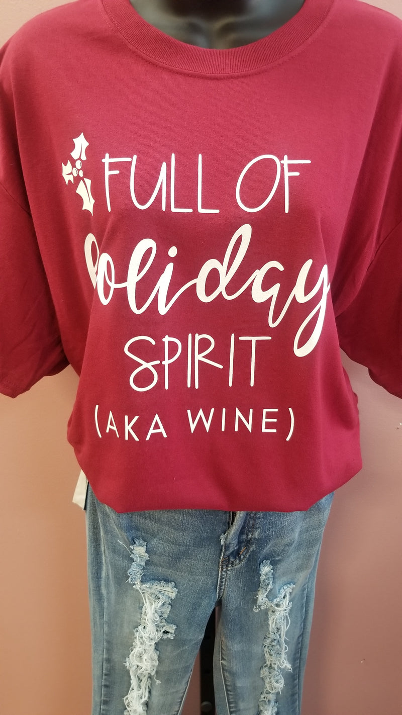 Full Of Holiday Spirit (AKA WINE) T-Shirt