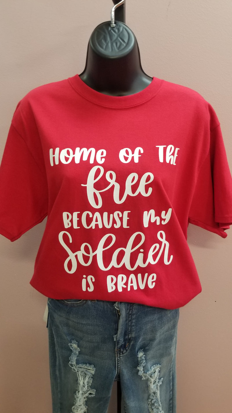 Home Of The Free Because My Soldier is Brave